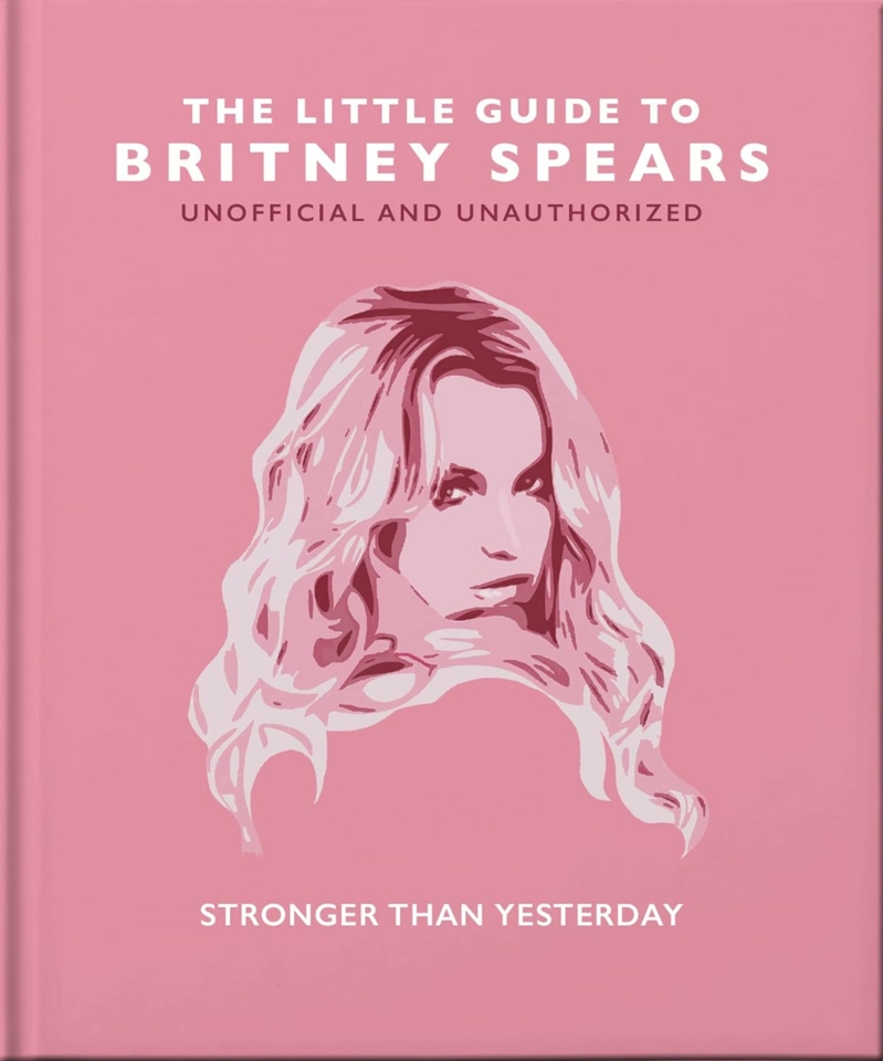 Knyga - The Little Guide to Britney Spears: Stronger than Yesterday
